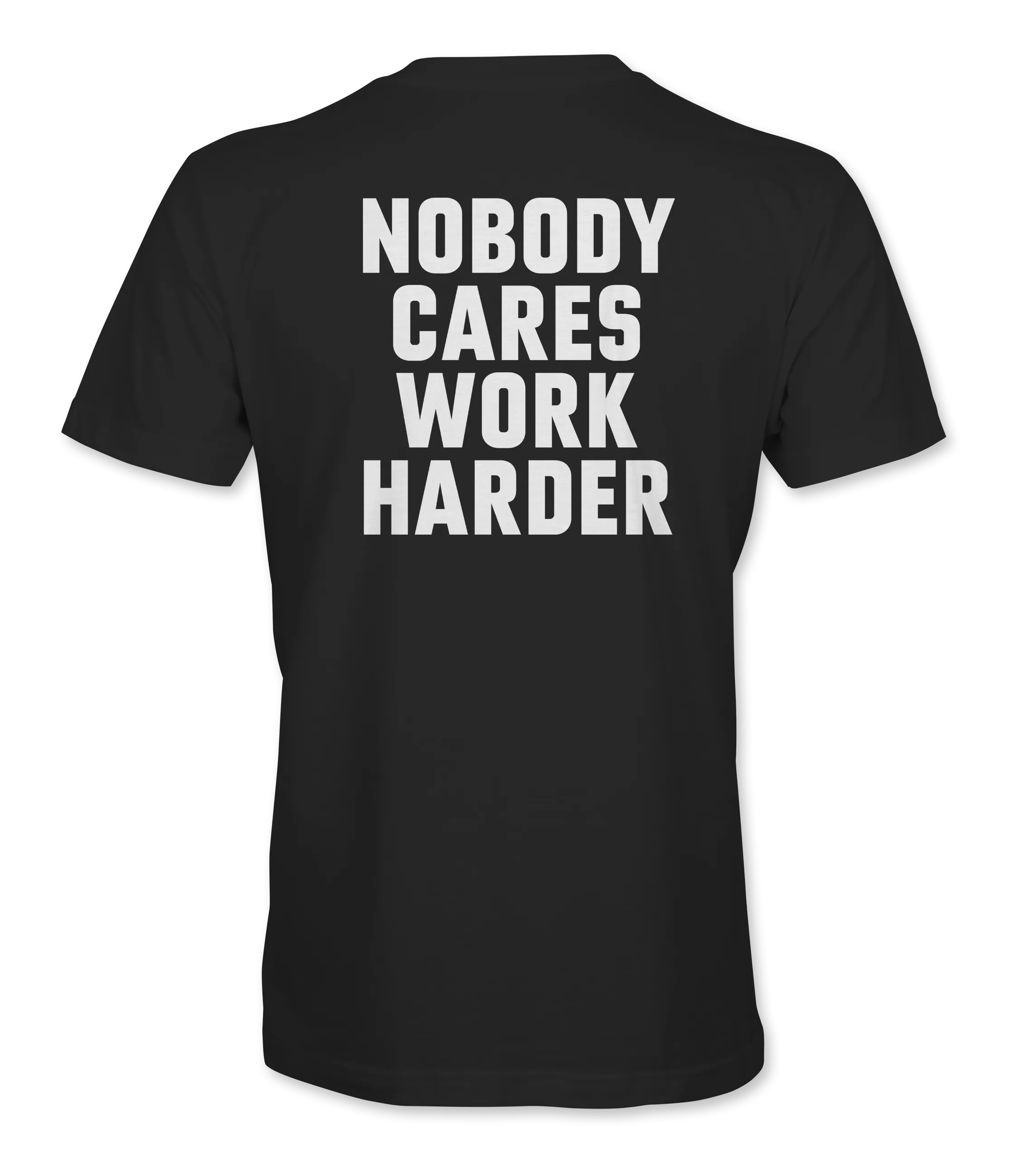 Nobody Cares Work Harder Bold T-Shirt